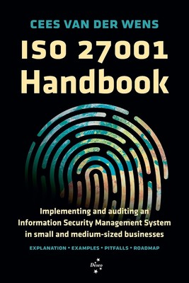 ISO 27001 Handbook: Implementing and auditing an Information Security Manage...