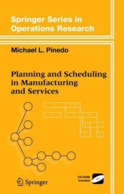 Planning and Scheduling in Manufacturing and Services (Springer Series in...