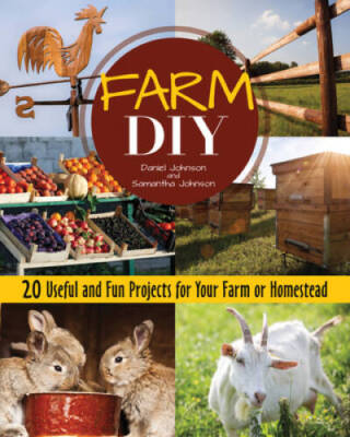 Farm DIY: 20 Useful and Fun Projects for Your Farm or Homestead - GOOD
