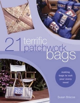 21 Terrific Patchwork Bags: Making B..., Briscoe, Susan