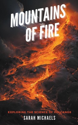 Mountains of Fire | Sarah Michaels | Exploring the Science of Volcanoes | Buch