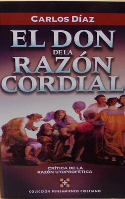 El Don De La Razón Cordial By Carlos Díaz Spanish Paperback *SKU4-1*