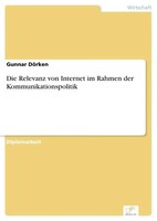 Gunnar DöRken | Die Relevanz Von Internet Im Rahmen Der Kommunikationspolitik