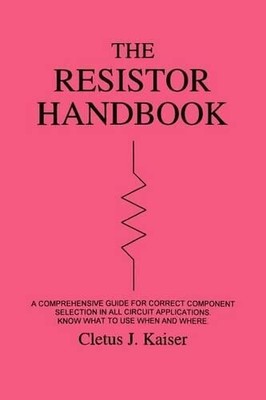 Cletus J Kaiser The Resistor Handbook (Paperback)
