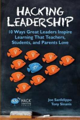 Hacking Leadership: 10 Ways Great Leaders Inspire Learning That Teac - VERY GOOD