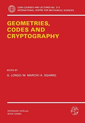 Cism International Centre for Mechanical Sciences Ser.: Geometries, Codes and...