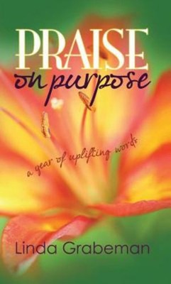 Praise On Purpose: A Year Of Uplifting Words Linda Grabeman