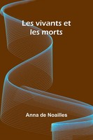 Les Vivants Et Les Morts | Anna De Noailles | Taschenbuch | Englisch | 2024