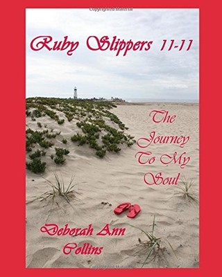RUBY SLIPPERS 11-11: THE JOURNEY TO MY SOUL By Deborah Ann Collins & Piper Gomez