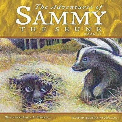 The Adventures of Sammy the Skunk Book Six Adele A. Roberts Paper