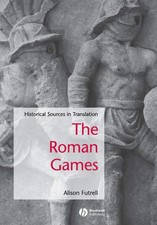 The Roman Games: Historical Sources in Translation - paperback Futrell, Alis...