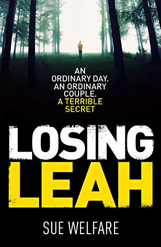 Losing Leah: A gripping thriller with a chilling twist - Sue Welfare
