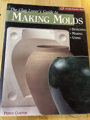 #ad A Clay Lover#x27;s Guide to Making Molds: Designing Making Using A Lark Ceramics $9.00