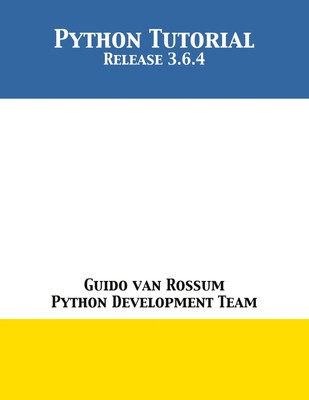 Python Tutorial Release 3.6.4 Guido Van Rossum (u. a.) Taschenbuch Englisch 2018