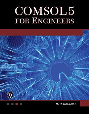 COMSOL 5 for Engineers (Multiphysics Modeling) - HardBack NEW M. Tabatabaian  20