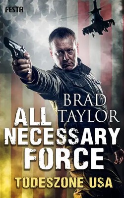 Brad Taylor | All Necessary Force - Todeszone USA | Taschenbuch | Deutsch (2016)