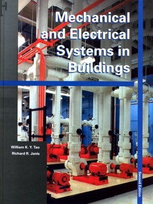 MECHANICAL AND ELECTRICAL SYSTEMS IN BUILDINGS (2ND By William K. Y. Tao VG