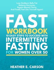 FAST Work Book: Intermittent Fasting and Weight Loss Journal for Success wit...