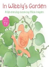 In Wibbly's Garden (Wibbly Pig) By Mick Inkpen. 9780340997512