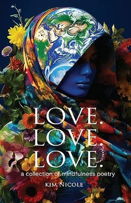 Nicole - Love. Love. Love.  a collection of mindfulness poetry  To lov - X555z