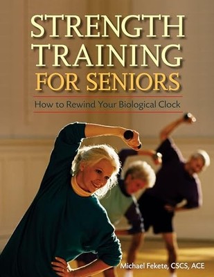 Strength Training for Seniors: How to Rewind Your Biological Clock - GOOD