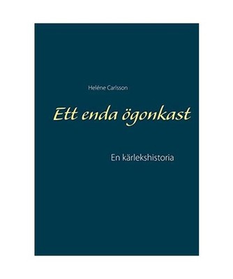 Ett enda ögonkast: En kärlekshistoria, Heléne Carlsson