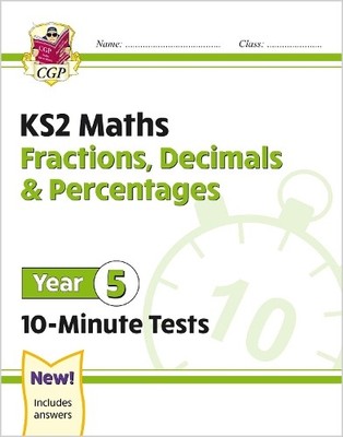 CGP Books KS2 Year 5 Maths 10-Minute Tests: Fractions, Decimals & Pe (Paperback)
