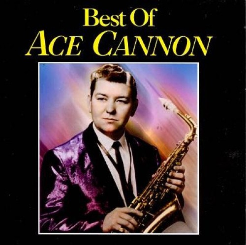 The Best of Ace Cannon by Ace Cannon [CD]