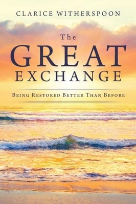 The Great Exchange Being Restored Better Than Before Clarice With