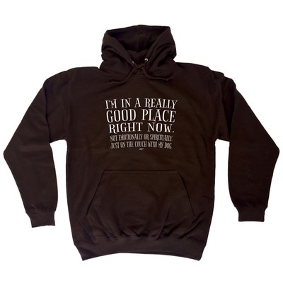 Im In A Really Good Place Right Now - Neuheit Herrenbekleidung lustige Hoodies Hoodie