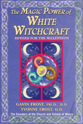 Gavin Frost Yvonne Frost Magic Power of White Witchcraft (Tascabile)