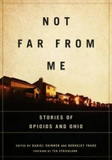 Not Far from Me : Stories of Opioids and Ohio, Paperback by Skinner, Daniel; ...