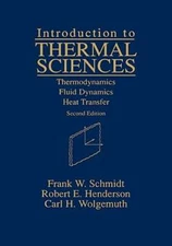 Introduction to Thermal Sciences: Thermodynamics Fluid Dynamics Heat Transfer