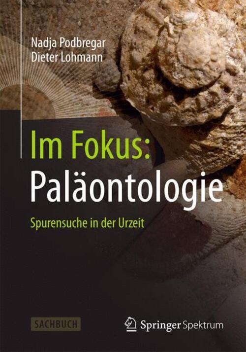 Thumbnail - Fokus: Paläontologie | Dieter Lohmann (u. A.) | Spurensuche In Der