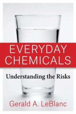 Everyday Chemicals : Understanding the Risks, Paperback by Leblanc, Gerald A....
