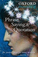 Oxford Dictionary of Phrase, Saying, and Quotation Hardcover
