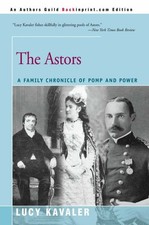 Astors : A Family Chronicle of Pomp and Power, Paperback by Kavaler, Lucy, Br...