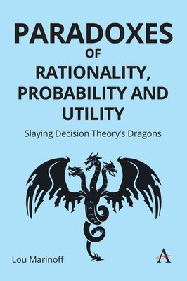 Paradoxes of Rationality, Probability, and Utility: Slaying Decision T Hardcover