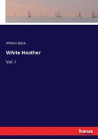 William Black | White Heather | Taschenbuch | Englisch (2016) | Vol. I | 228 S.