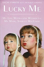LUCKY ME: MY LIFE WITH--AND WITHOUT--MY MOM, SHIRLEY By Sachi Parker & Frederick