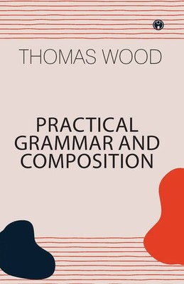 Thomas Wood | Practical Grammar and Composition | Taschenbuch | Englisch (2023)