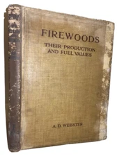 1919, 1st, FIREWOODS THEIR PRODUCTION AND FUEL VALUES, by A. D. WEBSTER
