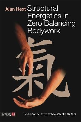 Structural Energetics in Zero Balancing Bodywork,