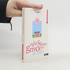 Les expressions grivoises de jadis  |  Yves Lamy