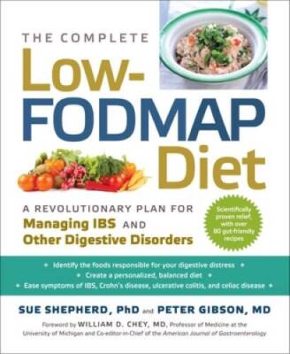 The Complete Low-FODMAP Diet: A Revolutionary Plan for Managing IBS and O - GOOD