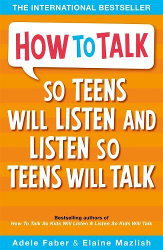How to Talk So Teens Will Listen and Listen So T, Adele Faber, Elaine Mazlish, N