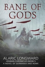 The Bane of Gods: A Novel of Germania and Rome (Hraban Chronicles) [Paperback]
