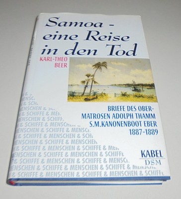 Samoa  eine Reise in den Tod Briefe des Obermatrosen Adolph Thamm Kanonenboot HC