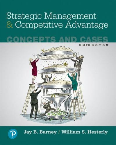 Strategic Management and Competitive Advantage: Concepts and Cases by Barney