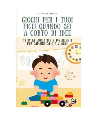 Giochi per i tuoi figli quando sei a corto di idee: Attività educative e divert